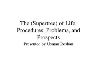 The (Supertree) of Life: Procedures, Problems, and Prospects