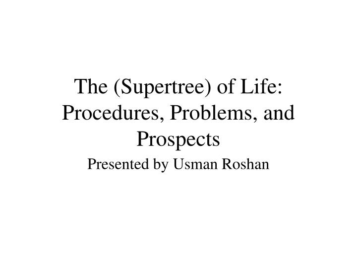 the supertree of life procedures problems and prospects