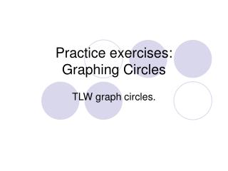 Practice exercises: Graphing Circles