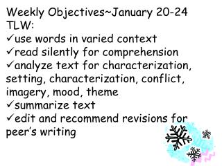 Weekly Objectives~January 20-24 TLW: use words in varied context read silently for comprehension