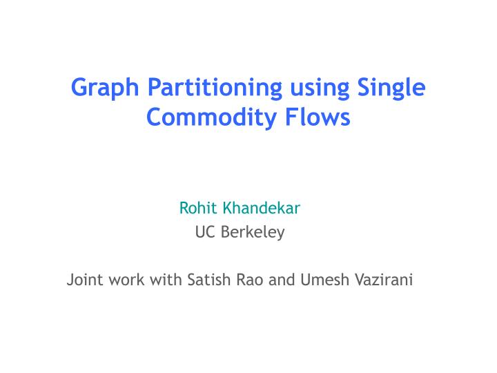 graph partitioning using single commodity flows