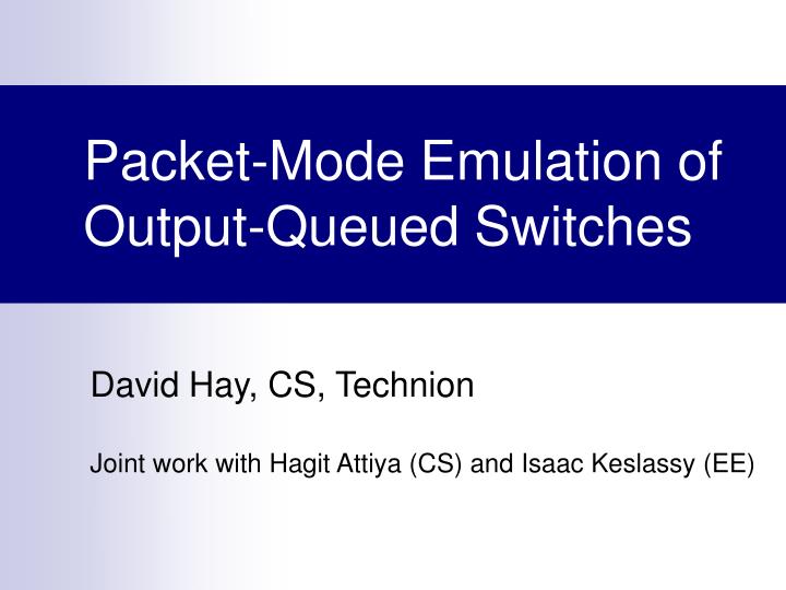 packet mode emulation of output queued switches