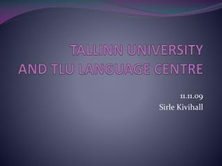 TALLINN UNIVERSITY AND TLU LANGUAGE CENTRE