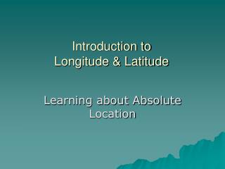 Introduction to Longitude &amp; Latitude