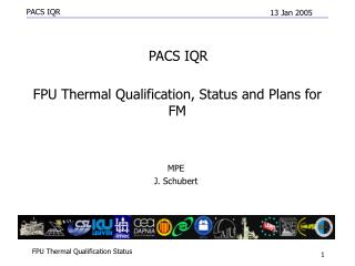 FPU Thermal Qualification, Status and Plans for FM