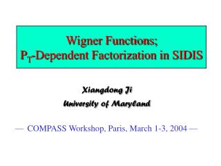 Wigner Functions; P T -Dependent Factorization in SIDIS