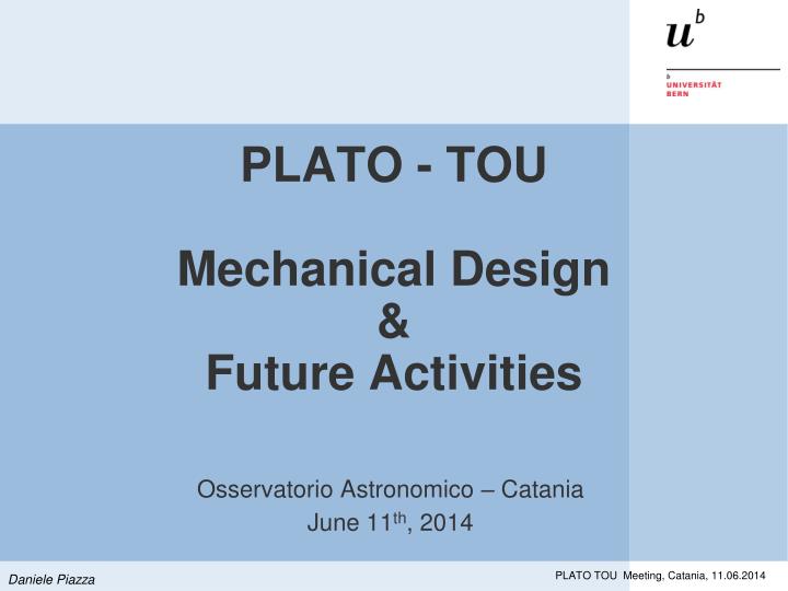 plato tou mechanical design future activities