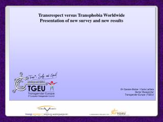 Transrespect versus Transphobia Worldwide P resentation of new survey and new results