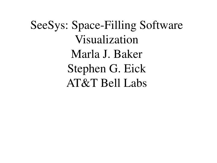 seesys space filling software visualization marla j baker stephen g eick at t bell labs