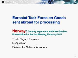 Trude Nygård Evensen tne@ssb.no Division for National Accounts