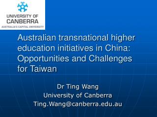 Dr Ting Wang University of Canberra Ting.Wang@canberra.au
