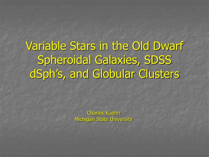 variable stars in the old dwarf spheroidal galaxies sdss dsph s and globular clusters
