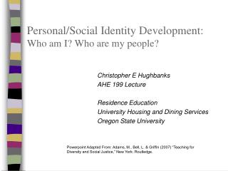 Personal/Social Identity Development: Who am I? Who are my people?