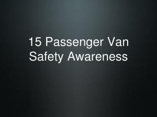 15 Passenger Van Safety Awareness