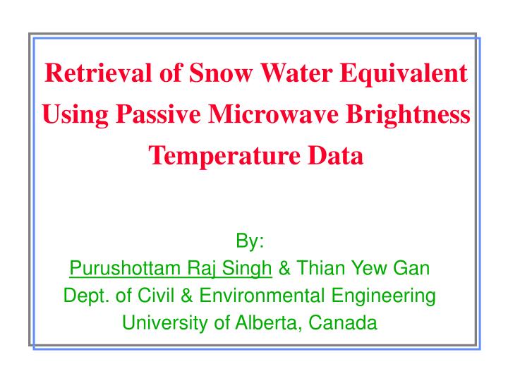 retrieval of snow water equivalent using passive microwave brightness temperature data