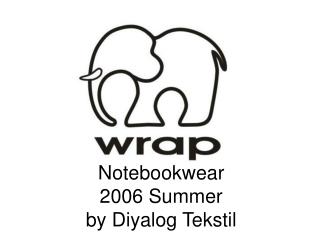 Notebookwear 2006 Summer by Diyalog Tekstil