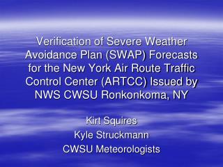 Kirt Squires Kyle Struckmann CWSU Meteorologists