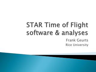 STAR Time of Flight software &amp; analyses