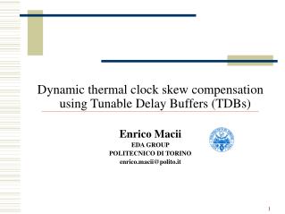 Dynamic thermal clock skew compensation using Tunable Delay Buffers (TDBs) Enrico Macii EDA GROUP