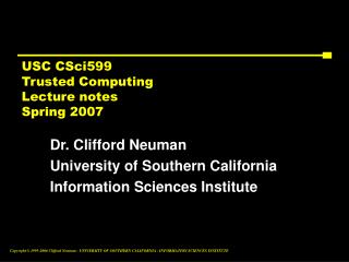 USC CSci599 Trusted Computing Lecture notes Spring 2007