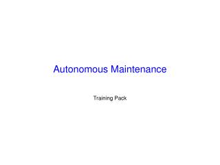 Autonomous Maintenance