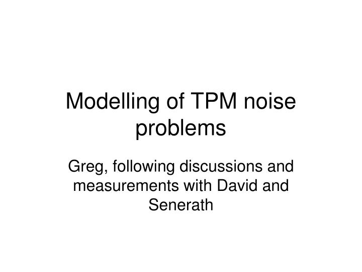 modelling of tpm noise problems