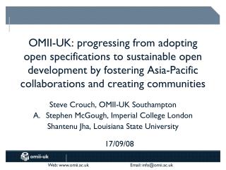 Steve Crouch, OMII-UK Southampton Stephen McGough , Imperial College London