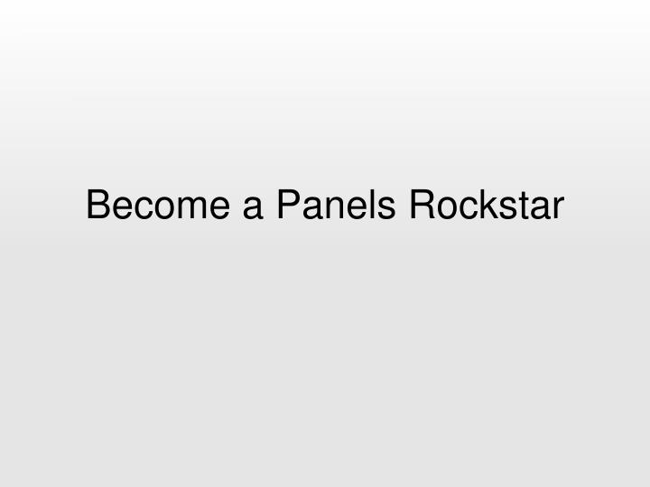become a panels rockstar