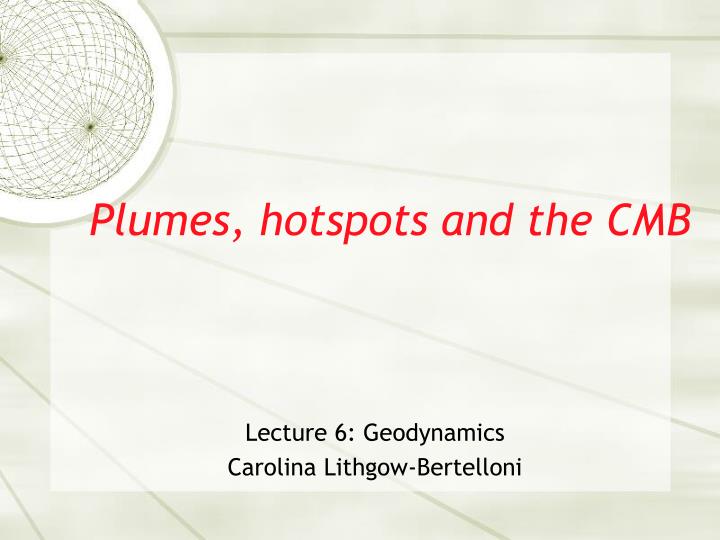 plumes hotspots and the cmb