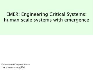 EMER: Engineering Critical Systems: human scale systems with emergence