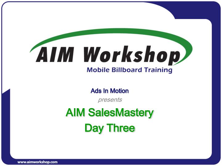 ads in motion presents aim salesmastery day three