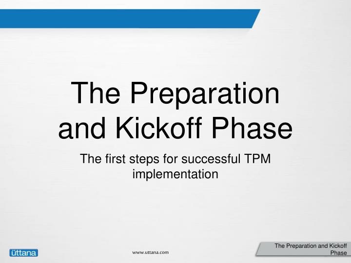 the preparation and kickoff phase