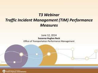 T3 Webinar Traffic Incident Management (TIM) Performance Measures June 12, 2014