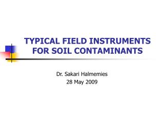 TYPICAL FIELD INSTRUMENTS FOR SOIL CONTAMINANTS