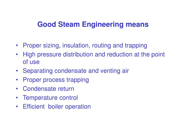 good steam engineering means