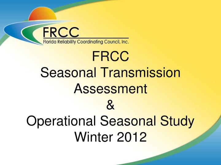 frcc seasonal transmission assessment operational seasonal study winter 2012