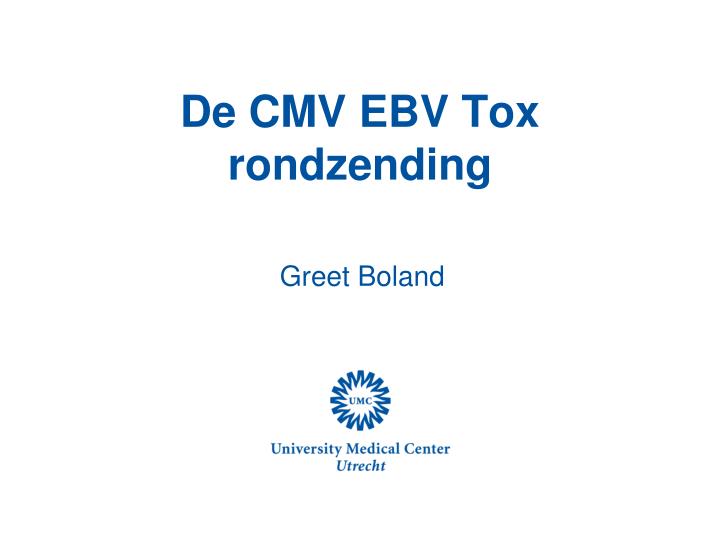 de cmv ebv tox rondzending