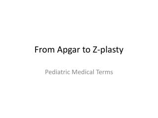 From Apgar to Z-plasty