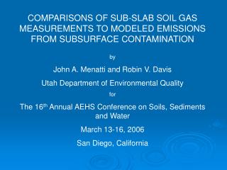 COMPARISONS OF SUB-SLAB SOIL GAS MEASUREMENTS TO MODELED EMISSIONS FROM SUBSURFACE CONTAMINATION