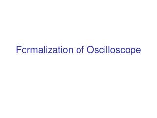 Formalization of Oscilloscope