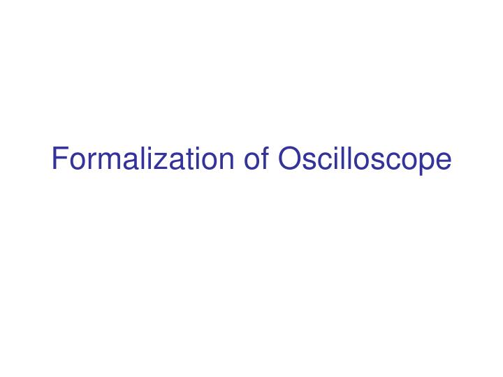 formalization of oscilloscope