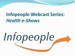 Infopeople Webcast Series: Health e-Shows - slide 1