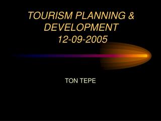 TOURISM PLANNING &amp; DEVELOPMENT 12-09-2005