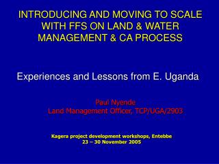 INTRODUCING AND MOVING TO SCALE WITH FFS ON LAND &amp; WATER MANAGEMENT &amp; CA PROCESS