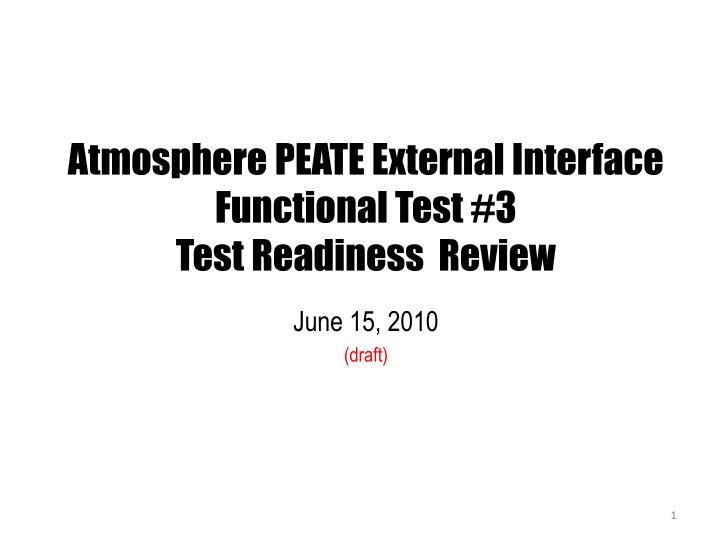atmosphere peate external interface functional test 3 test readiness review