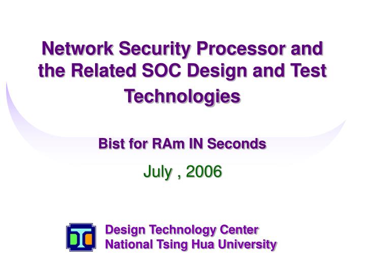 network security processor and the related soc design and test technologies bist for ram in seconds