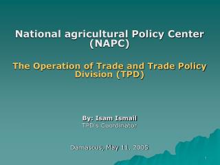 National agricultural Policy Center (NAPC) The Operation of Trade and Trade Policy Division (TPD)