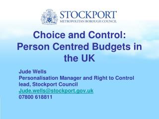 Choice and Control: Person Centred Budgets in the UK