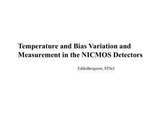 Temperature and Bias Variation and Measurement in the NICMOS Detectors