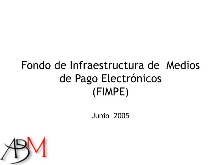 fondo de infraestructura de medios de pago electr nicos fimpe junio 2005